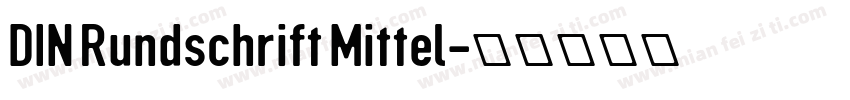 DIN Rundschrift Mittel字体转换